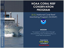 NOAA Coral Reef Conservation Program. U.S. National Coral Reef Monitoring Program (NCRMP): Overview