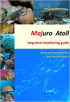 Majuro Atoll long-term monitoring guide. Coral reef communities and marine debris