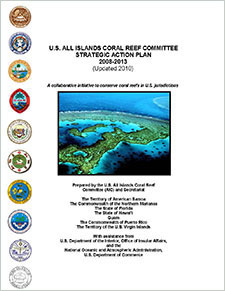 U.S. All Islands Coral Reef Committee Strategic Action Plan 2008-2013 (updated 2010). A collaborative initiative to conserve coral reefs in U.S. jurisdictions