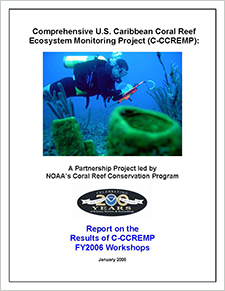 Comprehensive U.S. Caribbean Coral Reef Ecosystem Monitoring Project (C-CCREMP): Report on the Results of the C-CCREMP FY 2006 Workshops
