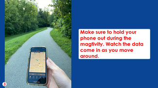 Step 3: Make sure to hold your phone out during the magtivity. Watch the data come in as you move around.