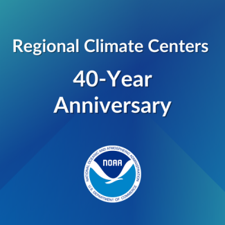 The words “Regional Climate Centers 40-Year Anniversary” on a blue background with the NOAA logo beneath it.