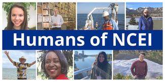 Collage of photos of eight NOAA NCEI employees and a blue banner across the center with text “Humans of NCEI”.